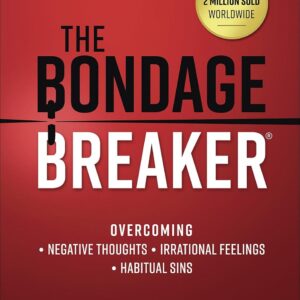 The Bondage Breaker(r): Overcoming *negative Thoughts *irrational Feelings *habitual Sins