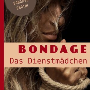 Bondage: Das Dienstmädchen